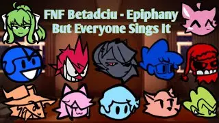 FNF Betadciu - Epiphany But Everyone Sings It