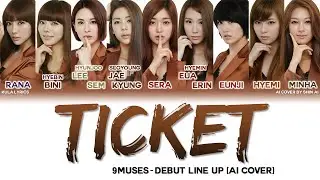Nine Muses (나인뮤지스) - Ticket (티켓) (Debut Line-up AI Cover) - Color Coded Lyrics Han/Rom/Eng