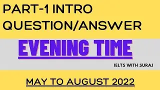 Ielts speaking Part-1- EVENING TIME Questions and Answers in easy Way|| IELTS WITH SURAJ
