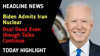 Video Leaked, Biden Admits Iran Nuclear Deal Dead Even though Talks Continue