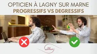 Verres progressifs ou d&eacute;gressifs ? Lesquels choisir ? Opticien Lagny sur Marne Vue Autrement