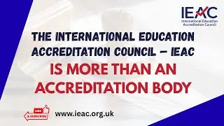 IEAC - More Than An Accreditation Body #IEAC #QualityAssuranceInEducation #GlobalEducationStandards