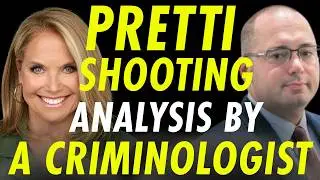 Criminologist Analyzes Killing of Alex Pretti