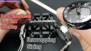 Unwrapping/Sizing the Core Timepieces Fury GMT BLACKTOP