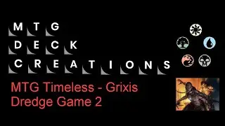 MTG Timeless Grixis Dredge VS Lhurgoyf Tribal Game 2