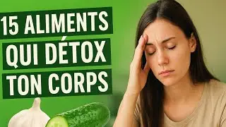 15 Aliments Détox 🌱 Pour Éliminer Fatigue & Toxines 🍋 Naturellement