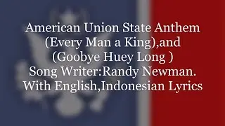 American Union States anthem 1.(Everyman a king) 2.(Goodbye Huey Long)