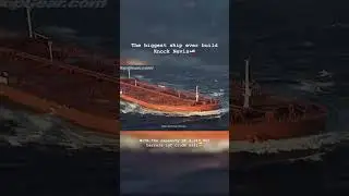 The world largest Ship ever build