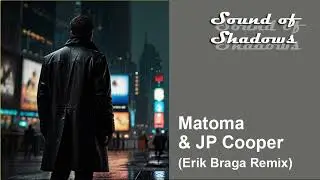 Matoma & JP Cooper - Sound of Shadows (Erik Braga Remix)