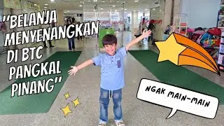 Belanja Menyenangkan di BTC Pangkalpinang... Ngak main-main...!!!