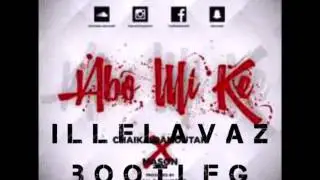 Abo mi ke - ILLFLAVAZ BOOTLEG