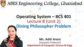 Lecture 8 (Unit 2) || Dining Philosopher Problem & its solution|| Operating System (BCS-401)