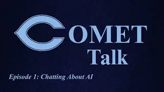 Comet Talk Episode 1: Chatting About AI