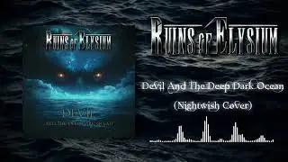 Ruins Of Elysium - Devil And The Deep Dark Ocean (Nightwish cover)