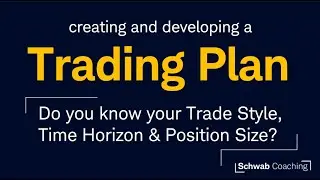 Creating and Developing a Trading Plan: Session 1 - Trade Style, Time, & Size