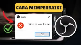 Cara Solusi Failed to load theme OBS Tidak Bisa Terbuka