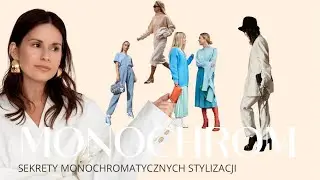 Jak nosić monochromatyczne stylizacje? Sekrety stylu.