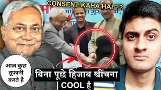 Nitish Kumar ne Ladki ka Hijab Hataya - Consent Kaha hai ? 😳 | CM Nitish Kumar Hijab Controversy