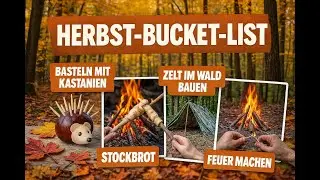Herbst-Bucket-List 🍁 Kastanien basteln, Stockbrot, Zelten & Feuer machen &ndash; Outdoor Abenteuer Kinder