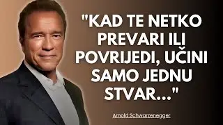 Ako te netko prevari ili povrijedi, ne brini, samo učini jednu stvar | Arnold Schwarzenegger
