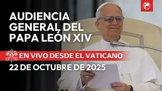 EN VIVO desde el Vaticano | Audiencia General del Papa Le&oacute;n XIV | 22 de octubre de 2025