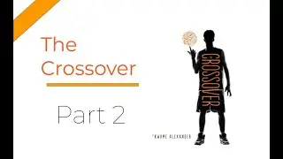The Crossover Part 2