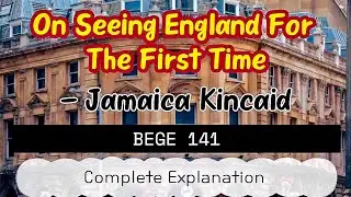 (BEGE141) On Seeing England For The First Time by Jamaica Kincaid SUMMARY 💯