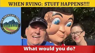 When you are RVing:  STUFF HAPPENS!!!!-  Let's Go RVing!