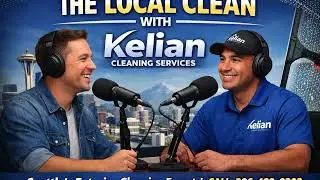 Seattle Window Cleaning Experts | Kelian Cleaning Services Podcast