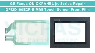 GE Fanuc QuickPanel QPI2D100E2P-B Front Overlay Touch Screen Panel Replacement Repair