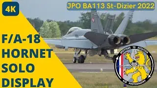 [4K] ✈️ F-18 Swiss Hornet Display - Arriv&eacute;e et entra&icirc;nement  JPO BA113 St-Dizier 2022