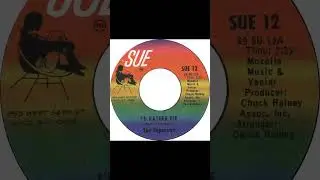 The Superiors - I'd Rather Die - US Sue Records released 1969