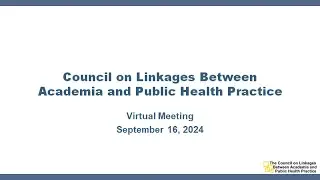 Council on Linkages Between Academia and Public Health Practice Meeting - September 2024