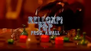 RELLOXP! - 'P&P' (OFFICIAL MUSIC VIDEO)