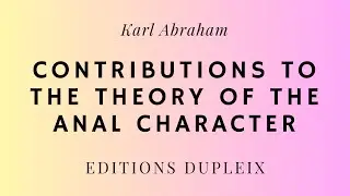 (ARTICLE) Karl Abraham, Contributions to the Theory of the Anal Character