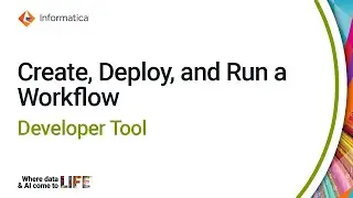 Create, Deploy, and Run a Workflow in the Developer Tool