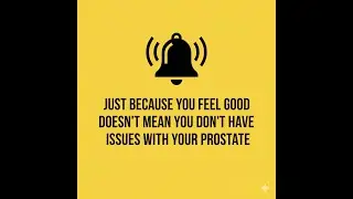 Feeling Good Doesn&rsquo;t Mean Your Prostate Is Healthy