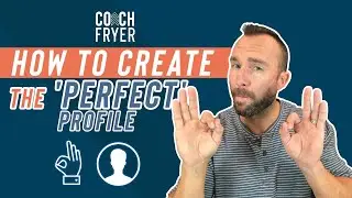 How To Create The 'perfect' Social Media Profile With 4 Easy Steps | Coach Fryer
