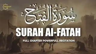 Surah Al-Fath | Powerful Quran Recitation | Victory & Peace from Allah
