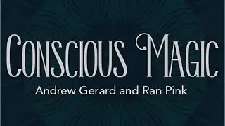Conscious Magic Episode 1 by Ran Pink & Andrew Gerard