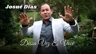 Dessa Vez É Você - Josué Dias (Clipe Oficial Gravadora Belém)