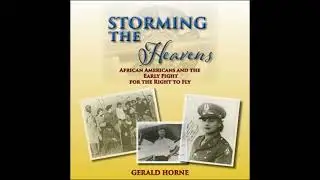 Storming the Heavens: African Americans and the Early Fight for the Right to Fly - Gerald Horne
