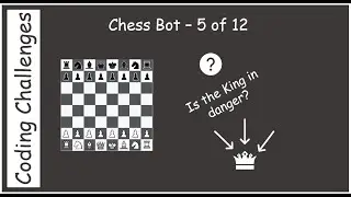Chess Bot - Part 5 of 12 - Is the King in danger?