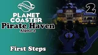 A | Plays | Planet Coaster - Pirate Haven | Episode 2 | First Steps