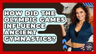 How Did The Olympic Games Influence Ancient Gymnastics? - The Olympic Vault