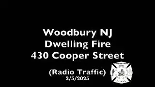 Woodbury NJ Dwelling Fire 430 Cooper Street (Radio Traffic) 2/5/2025