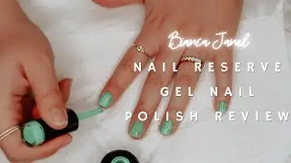 Nail Reserve Gel Polish Review | How To Do Gel Nails From Home | Bianca Janel