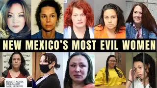 NEW MEXICO&rsquo;S MOST EVIL WOMEN KILLERS | Full List & Shocking Crimes