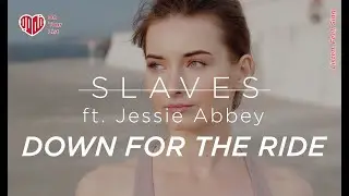 SLAVES ft. Jessie Abbey - Down for the Ride (Lyric Video Footage)