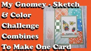 My Gnomey-Sketch & Color Challenge Make One Card
